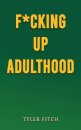 F*cking Up Adulthood
