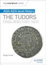 My Revision Notes: AQA AS/A-level History: The Tudors: England, 1485-1603