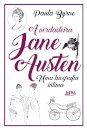 A Verdadeira Jane Austen: Uma Biografia Íntima