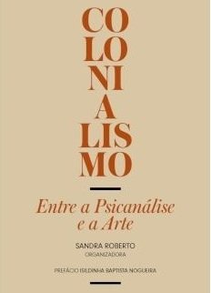 Colonialismo: Entre A Psicanálise E A Arte