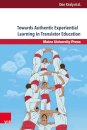Towards Authentic Experiential Learning in Translator Education