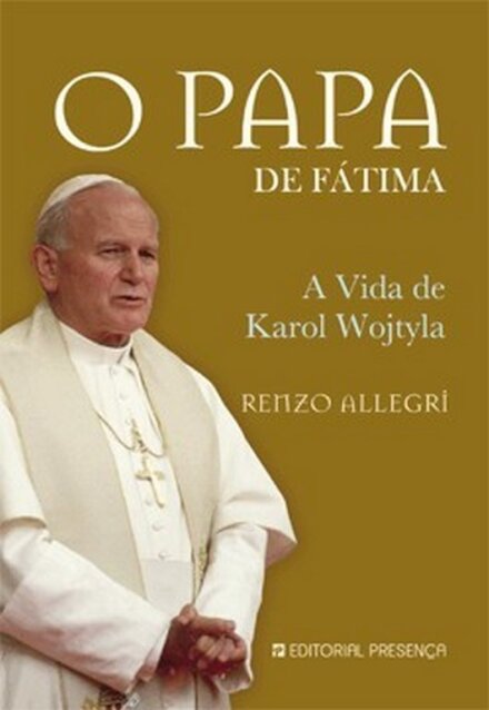 O Papa De Fátima - A Vida De Karol Wojty