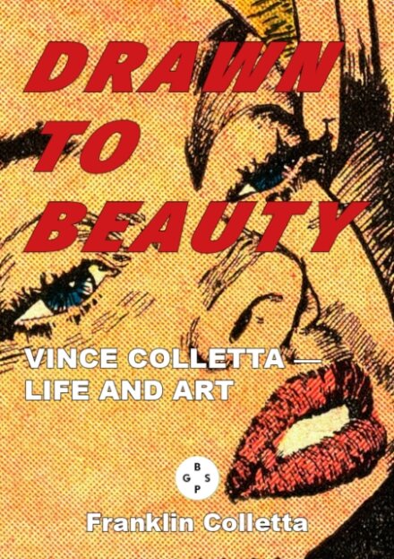 Drawn to Beauty: The Life and Art of Vince Colletta