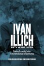 Ivan Illich Fifty Years Later