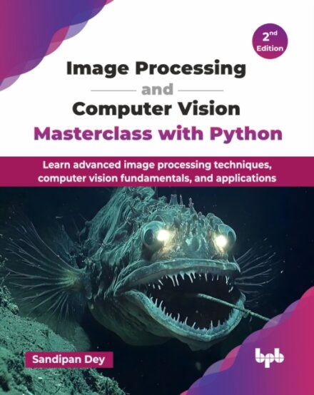 Image Processing and Computer Vision Masterclass with Python