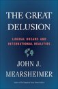 The Great Delusion : Liberal Dreams and International Realities
