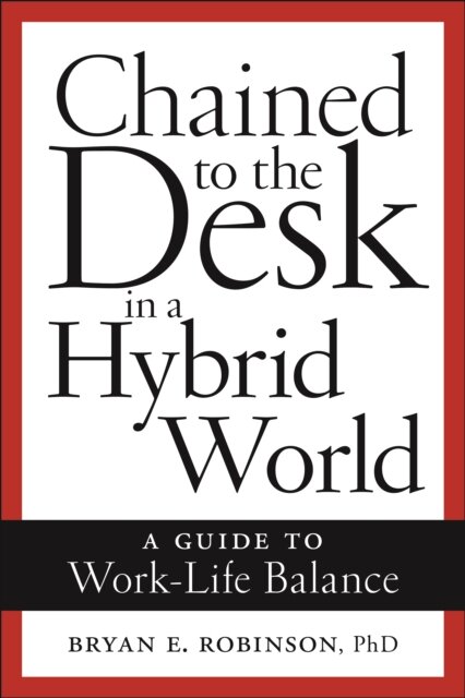Chained to the Desk in a Hybrid World