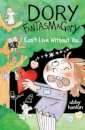 Dory Fantasmagory: Can'T Live Without You