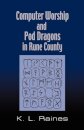 Computer Worship & Pod Dragons In Rune County