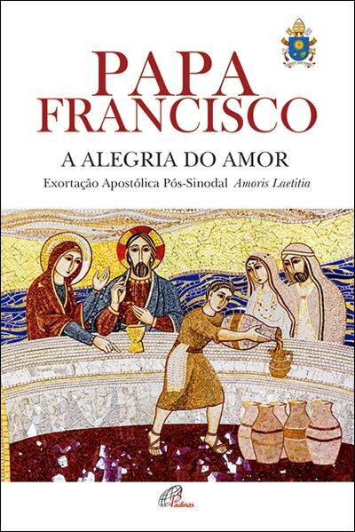 A Alegria do amor - Exortação Apostólica Pós-Sinodal
