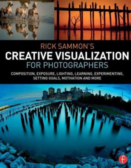 Rick Sammon’s Creative Visualization for Photographers