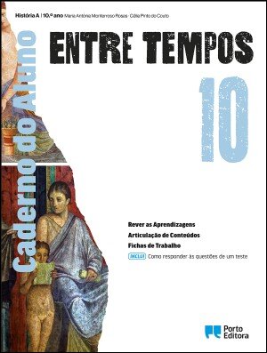 Entre Tempos - História A - 10.º Ano Caderno do Aluno 2025