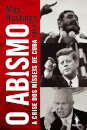 O Abismo - A Crise dos Mísseis de Cuba 1962