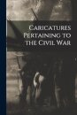 Caricatures Pertaining to the Civil War