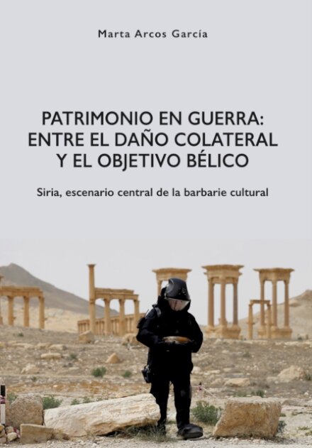 Patrimonio en Guerra: Entre el dano colateral y el objetivo belico