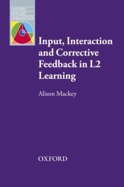 Oxford Applied Linguistics: Input, Interaction, and Corrective Feedback in L2 Learning