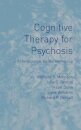 Cognitive Therapy for Psychosis