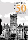 Taunton in 50 Buildings