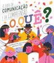 O Quê? O guia da comunicação e a compreensão