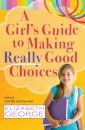 A Girl's Guide to Making Really Good Choices