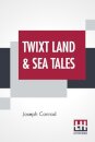 Twixt Land & Sea Tales