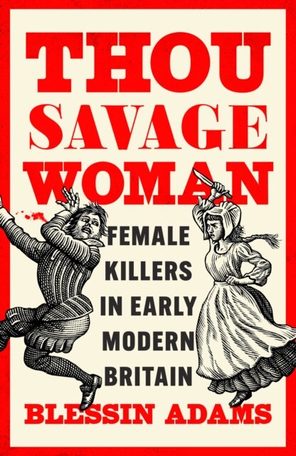 Thou Savage Woman: Female Killers