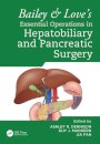 Bailey & Love's Essential Operations in Hepatobiliary and Pancreatic Surgery