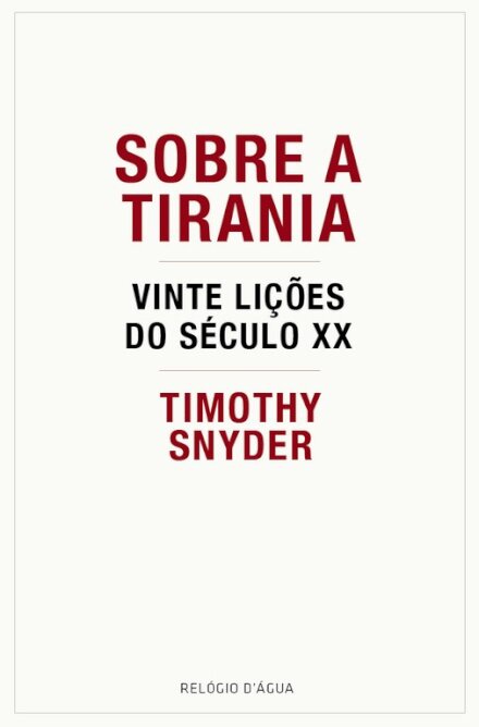Sobre A Tirania – Vinte Lições Do Secúlo XX