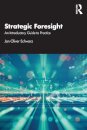 Strategic Foresight : An Introductory Guide to Practice