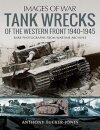 Tank Wrecks of the Western Front 1940-1945