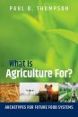 What Is Agriculture For?