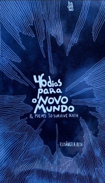 46 Dias Para O Novo Mundo & Poems To Survive Death