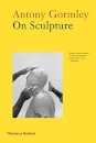 Antony Gormley on Sculpture