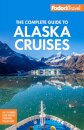 Fodor's The Complete Guide to Alaska Cruises