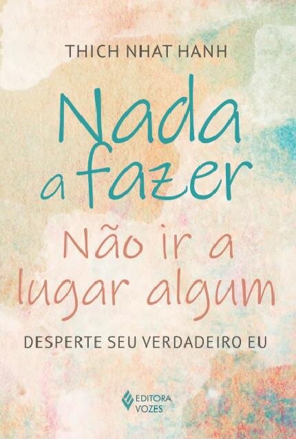 Nada a fazer, não ir a lugar algum: desperte seu verdadei eu