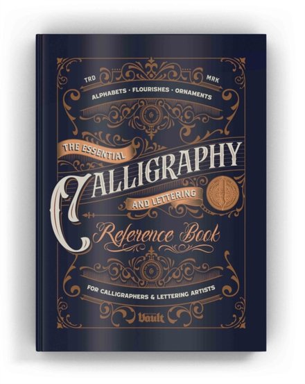 The Essential Calligraphy & Lettering Reference Book