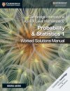Cambridge International AS & A Level Mathematics Probability and Statistics 1 Worked Solutions Manual  with Digital Access
