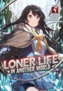 Loner Life in Another World (Light Novel) Vol. 5