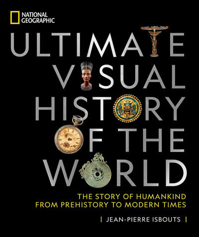National Geographic Ultimate Visual History Of The World