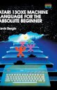 Atari 130XE Machine Language for the Absolute Beginner