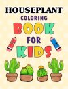 Houseplant Coloring Book for Kids