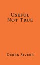 Useful Not True
