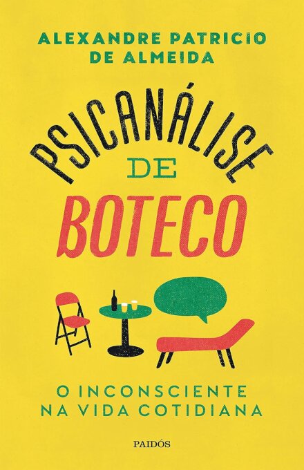 Psicanálise De Boteco: O Inconsciente Na Vida Cotidiana