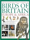 The Illustrated Encyclopedia of Birds of Britain Europe & Africa