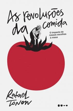 Revoluções Da Comida O Impacto De Nossas Escolhas À Mesa