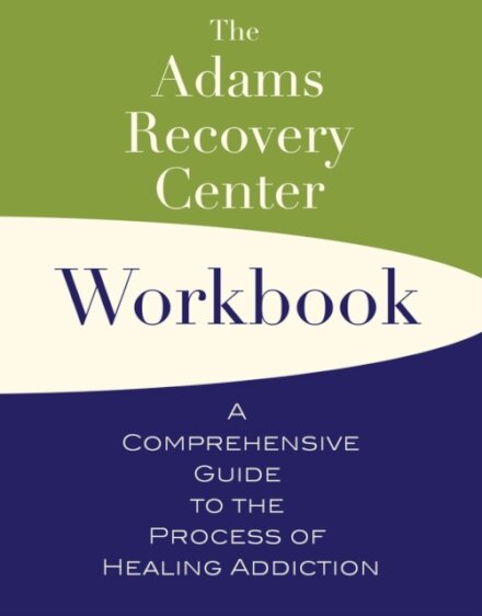 The Adams Recovery Center Workbook