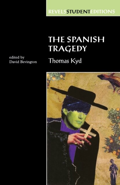 The Spanish Tragedy (Revels Student Edition)