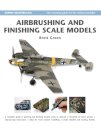 Airbrushing and Finishing Scale Models