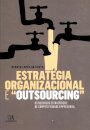 Estratégia Organizacional e ?Outsourcing? - Os Recursos Estratégicos de Competitividade Empresarial