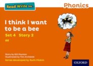 Read Write Inc. Phonics: I Think I Want to Be a Bee (Orange Set 4 Storybook 2)